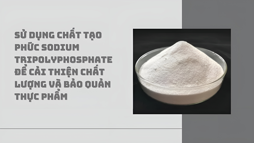 thumbnail chất tạo phức sodium tripolyphosphate