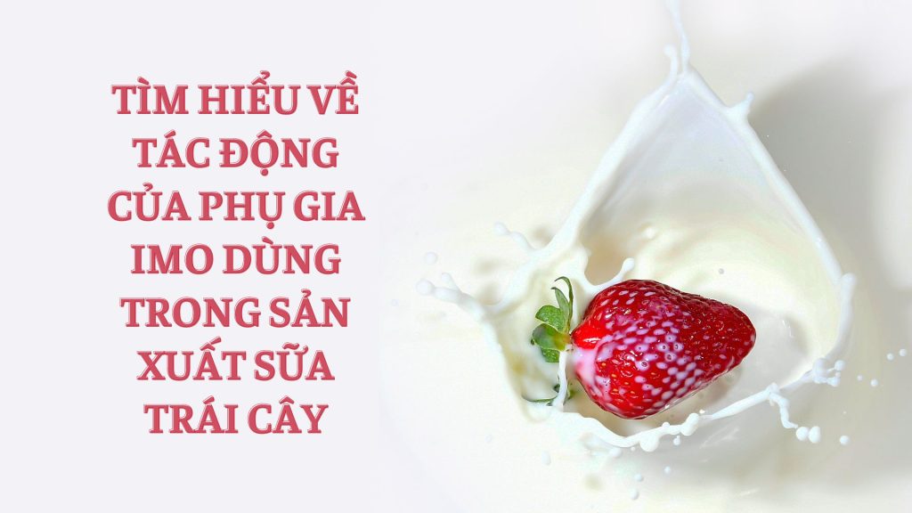 IMO-dung-trong-san-xuat-sua-trai-cay