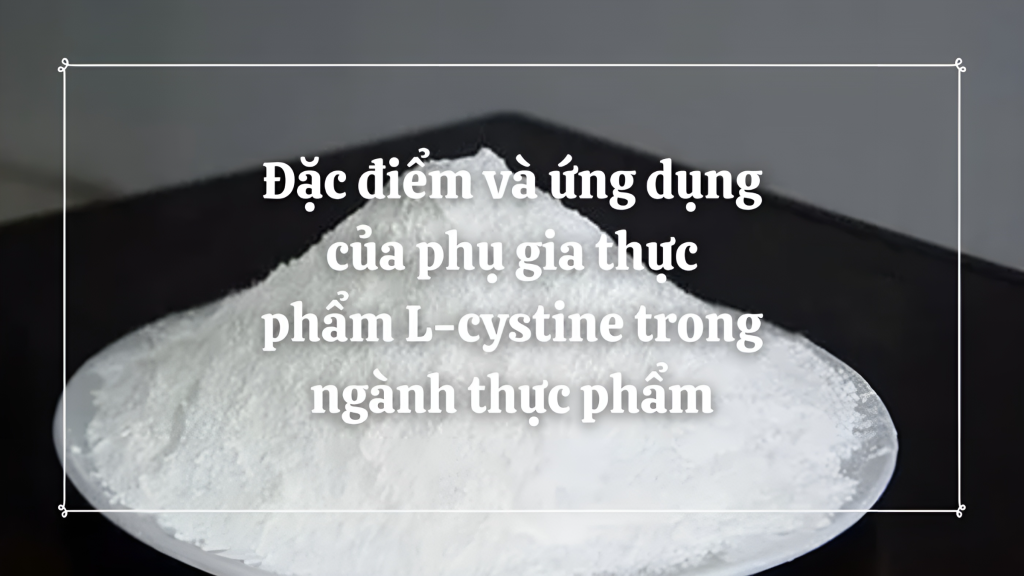 phu-gia-thuc-pham-L-cystine