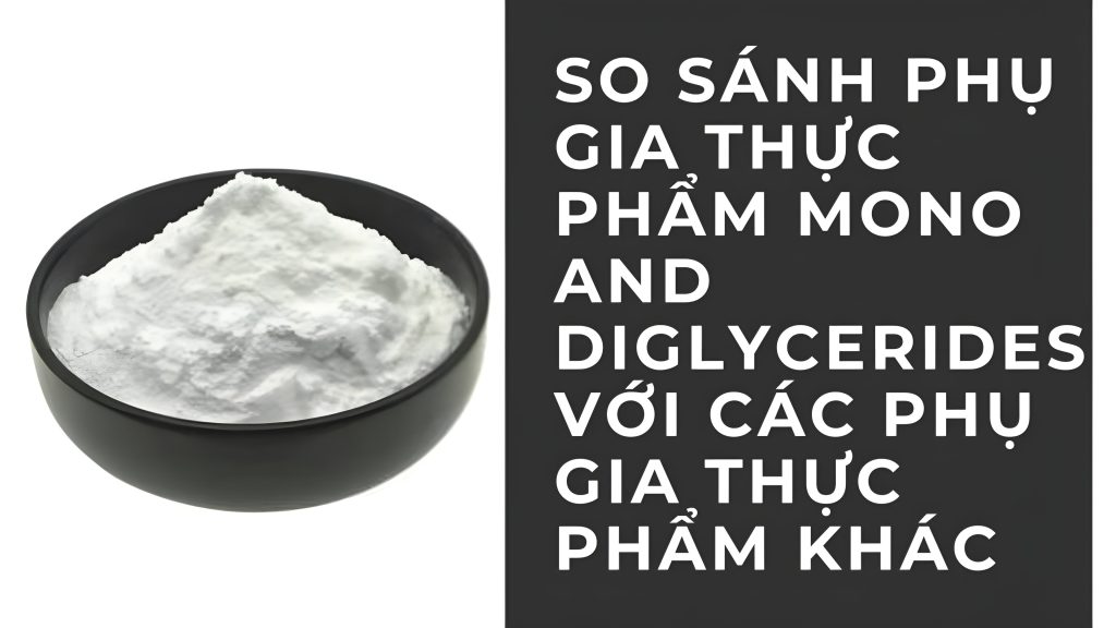 Phụ gia thực phẩm Mono and Diglycerides